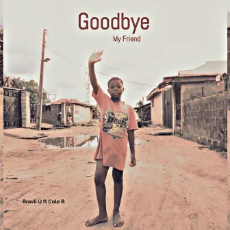 Goodbye My Friend by Bravil U