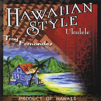 Hawaiian Style Ukulele by Troy Fernandez