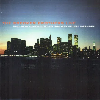 The Brecker Brothers - LIVE (feat. Mike Stern, George Whitty, James Genus, Dennis Chambers) [Live] by The Brecker Brothers