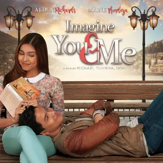 Imagine You and Me (Original Motion Picture Soundtrack) by Alden Richards