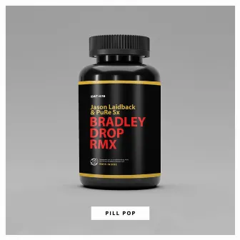 Pill Pop (Bradley Drop Remix) by PuRe SX