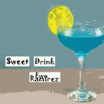 Sweet Drink by Ewo Ramirez