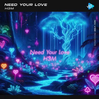 Need Your Love by H3M