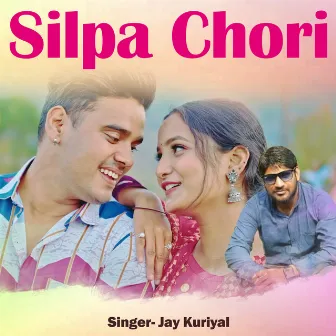 Silpa Chori by Jay Kuriyal