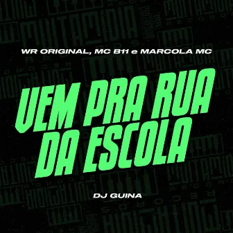 Vem pra Rua da Escola by MC B11