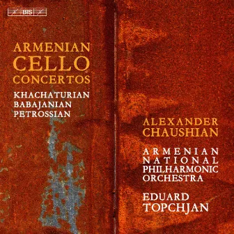 Armenian Cello Concertos - Past Meets Present by Alexander Chaushian