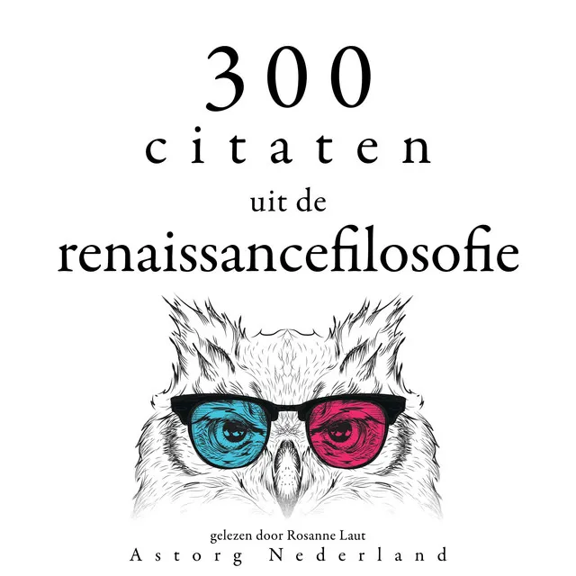 300 citaten uit de renaissancefilosofie (Verzameling van de mooiste citaten)