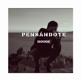 Pensándote by BOUDE