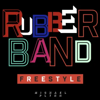 Rubberband Freestyle by Michael Plynn