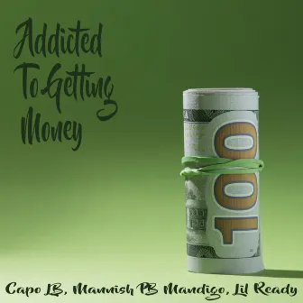 Addicted To Getting Money by Capo LB