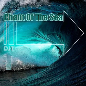 Chant Of The Sea by DJT