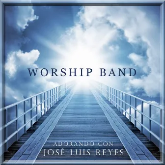 Adorando Con José Luis Reyes by Worship Band