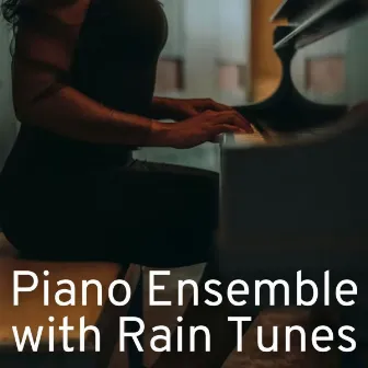 Piano Ensemble with Rain Tunes by Spa Music Lounge