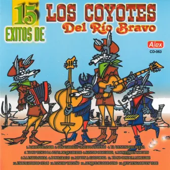 15 Éxitos de Los Coyotes del Río Bravo by Los Coyotes del Rio Bravo