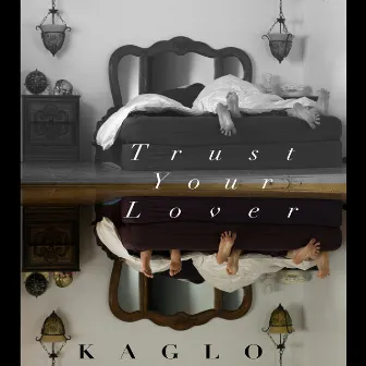 Trust Your Lover by Kaglo