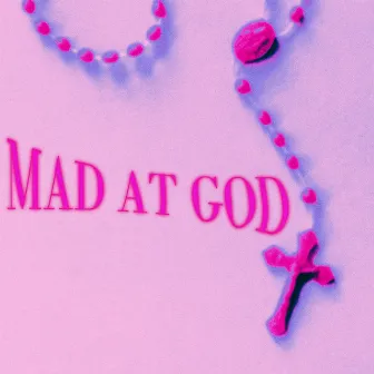 mad at god by Sarah Saint James