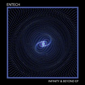 Infinity & Beyond EP by Entech