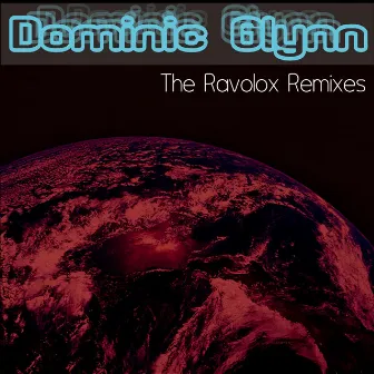 The Ravolox Remixes by Dominic Glynn