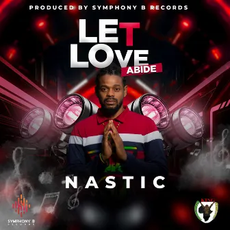 Let Love Abide by Nastic