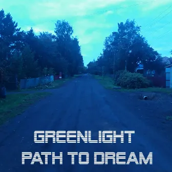 Path to Dream by Greenlight