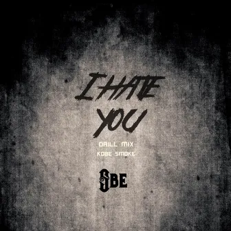 I Hate You by Kobe Smoke