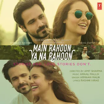 Main Rahoon Ya Na Rahoon by Armaan Malik