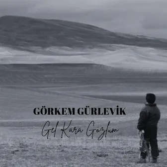 Gel Kara Gözlüm by Görkem Gürlevik