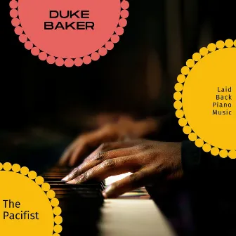 The Pacifist - Laid Back Piano Music by Duke Baker