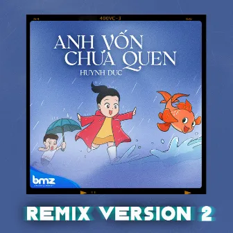 Anh Vốn Chưa Quen (Remix) by Huynh Duc