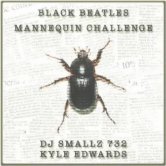 Black Beatles (Mannequin Challenge) by Kyle Edwards