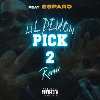 Pick 2 Remix by Lil Demon