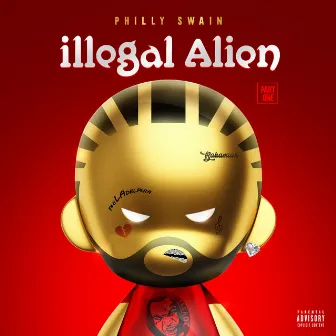 Illegal Alien, Pt. 1 by Philly Swain