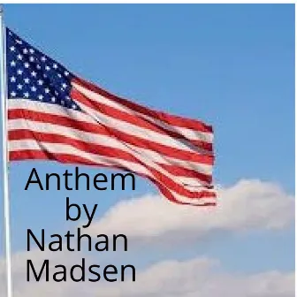 Anthem by Nathan Madsen the pianist