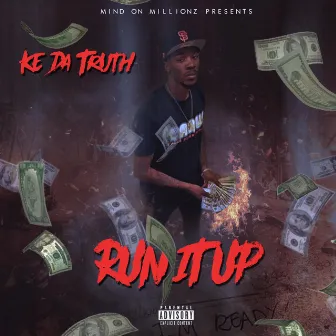 Run It Up by Ke Da Truth