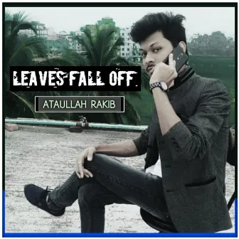 Leaves fall off by Ataullah Rakib