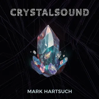 CrystalSound by Mark Hartsuch