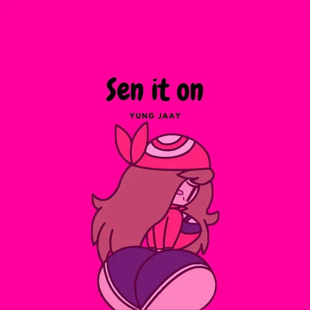 Sen it on