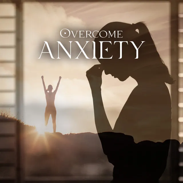 Overcome Anxiety: Soothe Your Mind and Feel More Relaxed