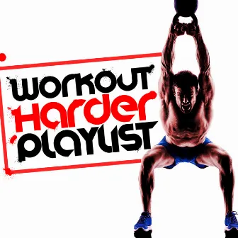 Workout Harder Playlist by Work Out Music