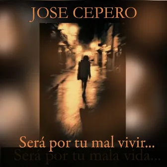 Será por tu mal Vivir by José Cepero