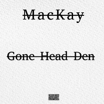 Gone Head Den Jay Ep by MacKay