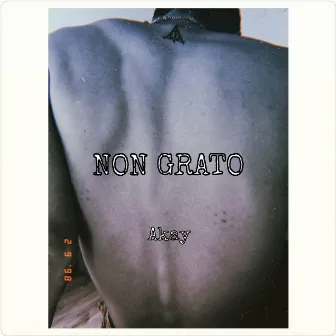 NON GRATO by Akay