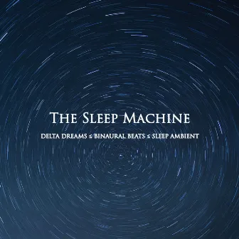 The Sleep Machine by Binaural Beats Central