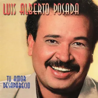 Tu Amor Desapareció by Luis Alberto Posada