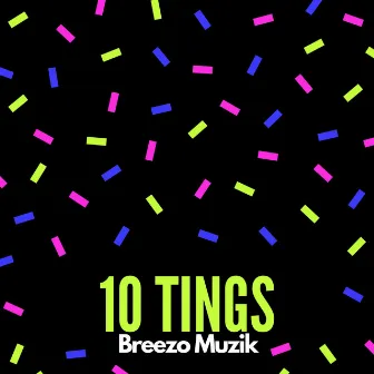 Ten Tings by Breezo Muzik