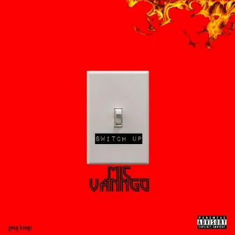 Switch Up by Mic Vanngo