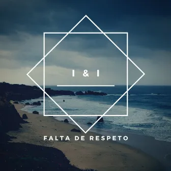 I and I by Falta De Respeto