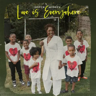 Love Is Everywhere by Sister Audrey