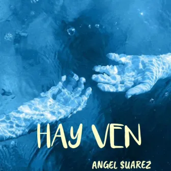 Hay ven by Angel Suarez