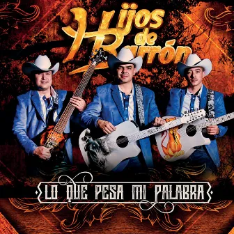 Lo Que Pesa Mi Palabra by Hijos De Barron